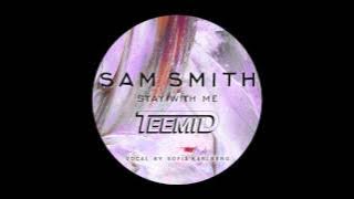 Sam Smith - Stay With Me (TEEMID X Sofia Karlberg)