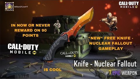 *NEW* FREE KNIFE - NUCLEAR FALLOUT GAMEPLAY OF A COD MOBILE IN NOW OR NEVER REWARD ON 90 POINTS