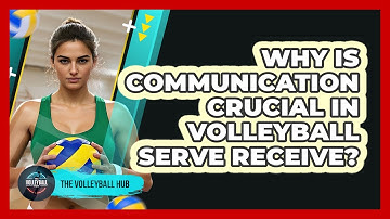Why Is Communication Crucial In Volleyball Serve Receive? - The Volleyball Hub