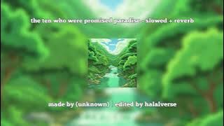 the ten who were promised paradise - slowed   reverb