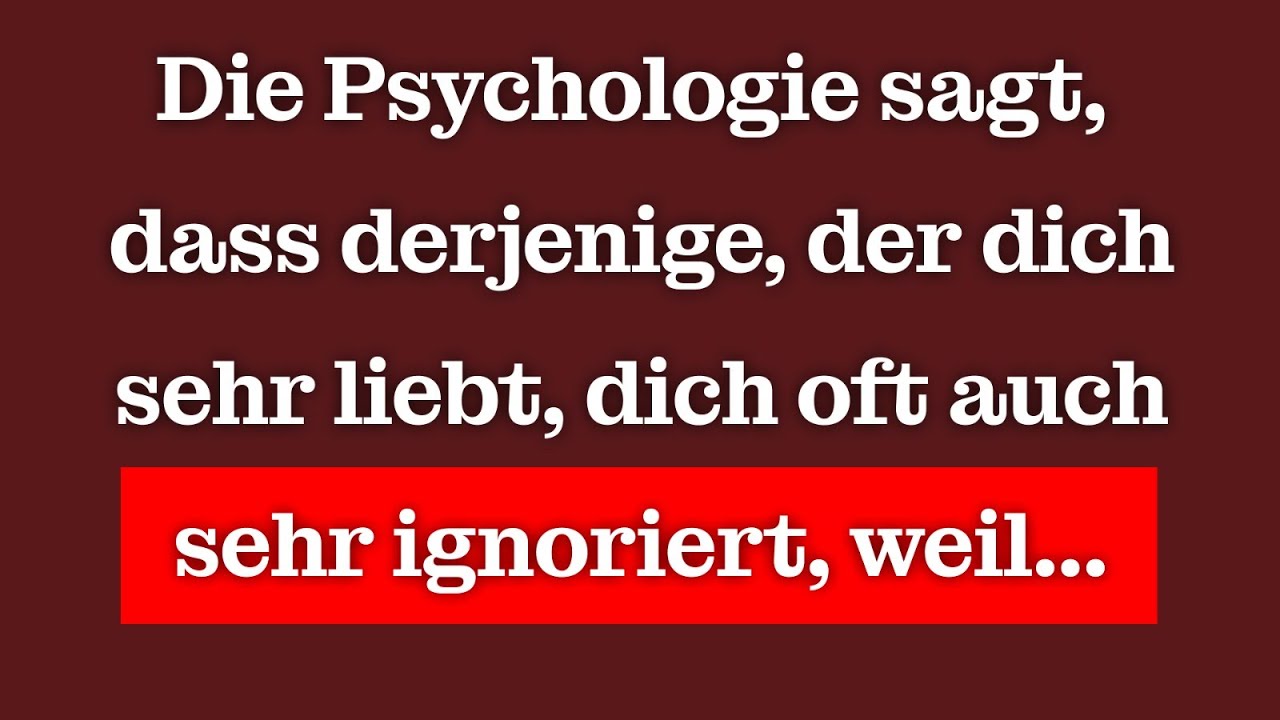 Derjenige, der dich sehr liebt, ignoriert dich oft auch sehr – weil... (psychologische Fakten)