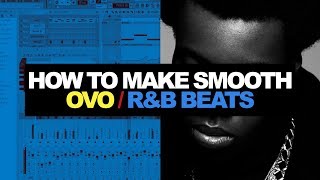 MAKING A SMOOTH OVO R&B BEAT FROM SCRATCH FOR ROY WOODS | Studio Cookup #NM01