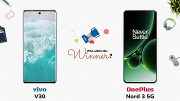 vivo V30 vs OnePlus Nord 3 5G: Who will be the Winner?