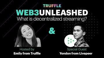Web3 Unleashed Ep 6: Decentralized streaming with Livepeer