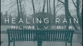 Vignette de la vidéo "Michael W. Smith - Healing Rain"