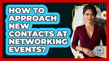 How To Approach New Contacts At Networking Events?