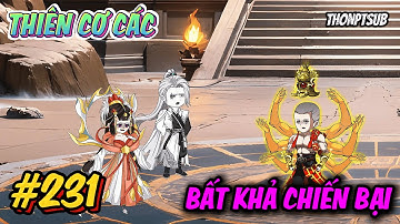 Tập 231 | Thiên Cơ Các bất khả chiến bại | THONPTSUB