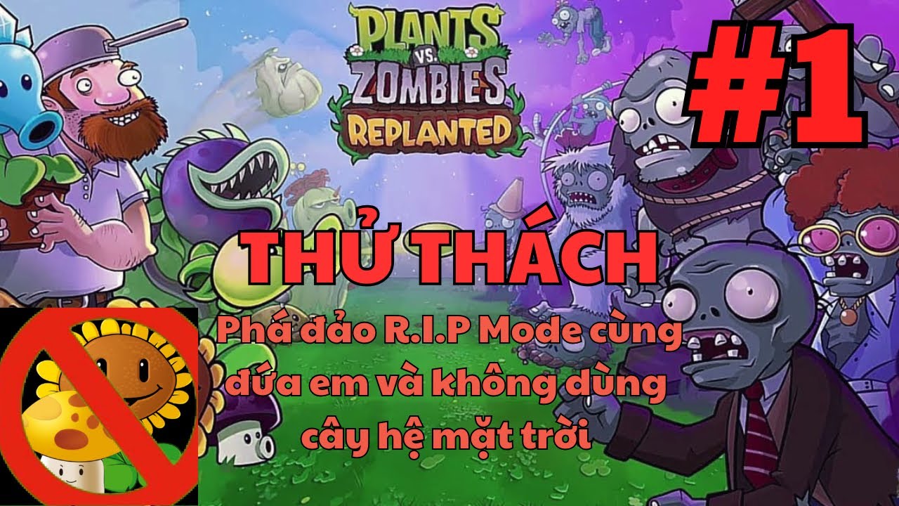 Pvz Rip Mode Thử Thách Phá Đảo PvZ Replanted R.I.P Mode Không Sử Dụng Cây Mặt Trời ...