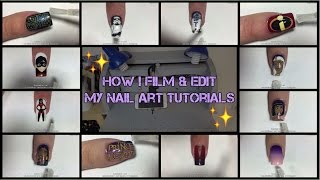 How I Film & Edit My Nail Art Tutorials || NAIL ART 101