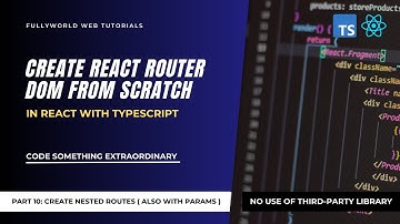 Part 10: Create/Handle Nested Routes | Create React Router DOM from Scratch