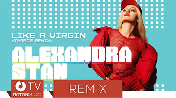 Alexandra Stan - Like A Virgin (Thrace Remix)