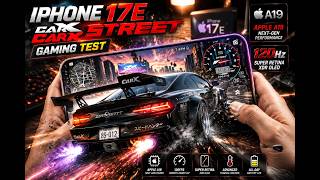IPHONE 17E CarX Street Gaming Test | Apple A19, Super Retina XDR OLED