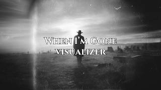 When I'm Gone (Visualizer)
