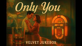 🎵 Only You 🖤🎶- When Love Becomes a Memory🖤😪- Velvet Jukebox #50smusic
