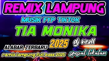 REMIX LAMPUNG TERBARU ‼️ TIA MONIKA MUSIK FYP DI TIKTOK ‼️ FULL BASS ALABAR TERBARU || MLYT