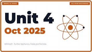 Edexcel International A-Level Physics: October 2025 Unit 4 Past Paper Walkthrough