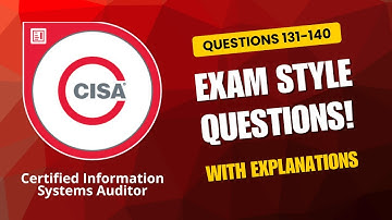 ISACA CISA Exam-Style Practice Questions 2025 | Q131–140 (With Explanations)