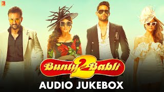 Bunty Aur Babli 2 | Audio Jukebox | Shankar-Ehsaan-Loy, Amitabh B| Arijit Singh, Neha, Mika, Sunidhi