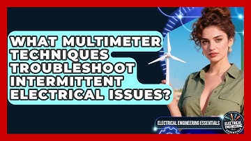 What Multimeter Techniques Troubleshoot Intermittent Electrical Issues?