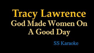 Watch Tracy Lawrence God Made Woman On A Good Day video