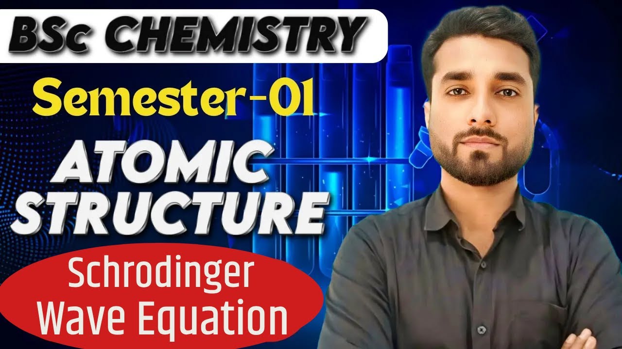 Atomic Structure : Schrodinger wave equation | BSc Chemistry Semester 1 | By Prem Sir