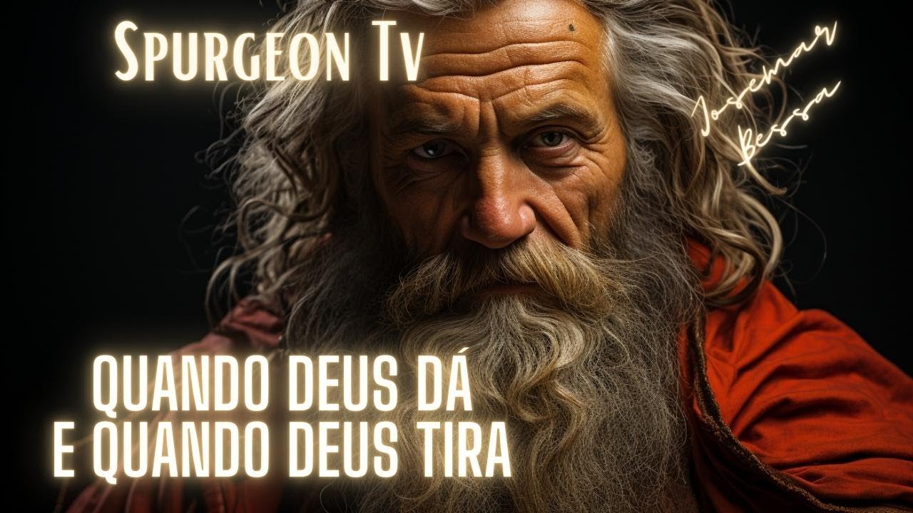 Quando Deus Dá e quando Deus Tira | Sermão 3025 | C. H. Spurgeon ( 1834 -1892 ) @Josemar Bessa