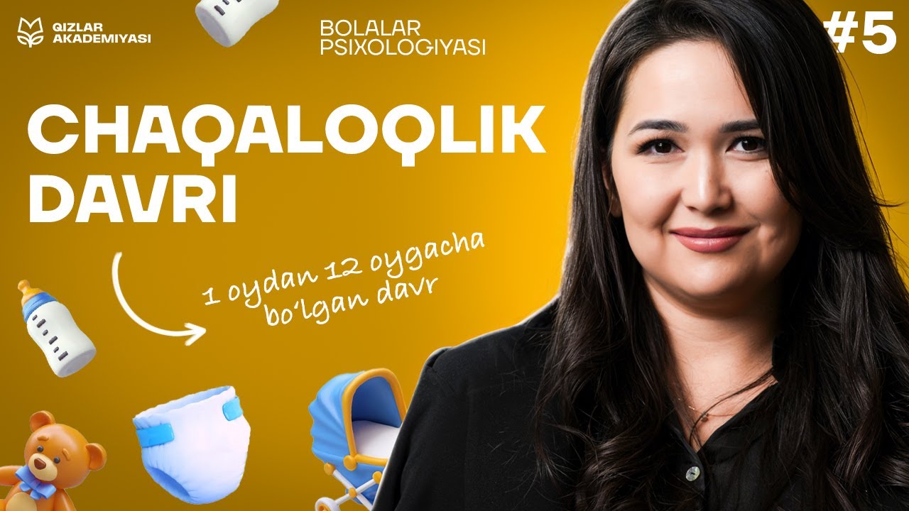 Chaqaloqlik davri | Bolalar psixologiyasi kursi [5-DARS]
