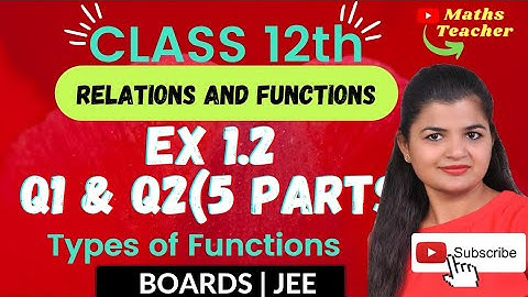Class 12th Relations and Functions | Ex 1.2 Q1 Q2 | Types of Functions  Class 12 Ch 1 Maths