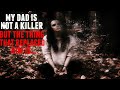 My Dad is Not a KILLER, but the Thing that Replaced Him is...