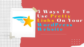5 Ways To Use Pretty Links On Your WordPress Website