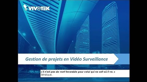 Webinar VIVOTEK - Gestion de projets en Vidéo Surveillance (fr)