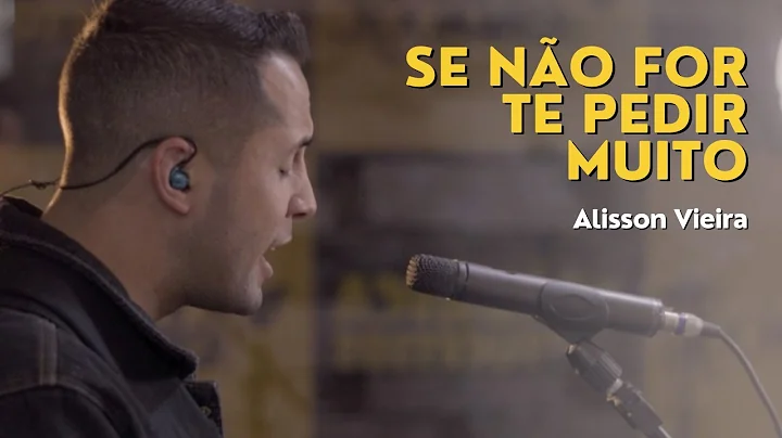 Alisson Vieira - Se No For Te Pedir Muito