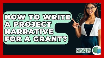 How To Write A Project Narrative For A Grant? - The Language Library