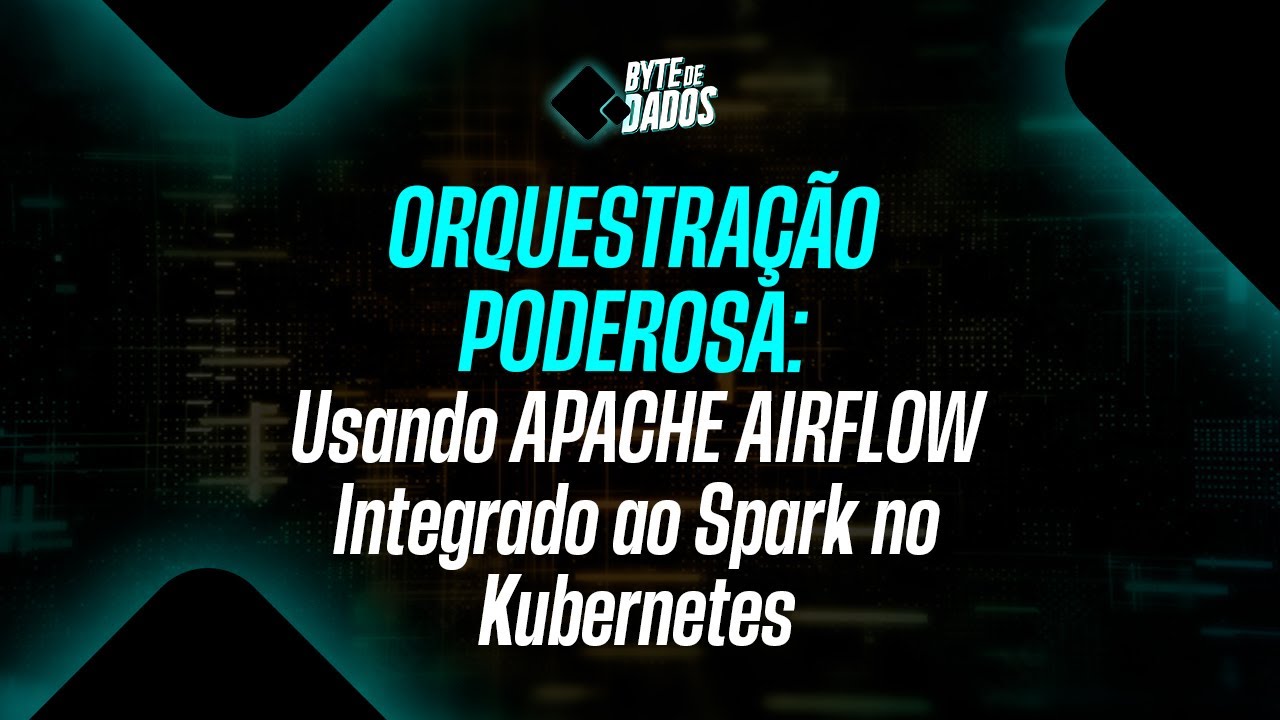 Bytes de Dados | Usando Apache Airflow Integrado ao Spark no Kubernetes ...