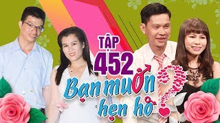 BẠN MUỐN HẸN HÒ #452 UNCUT | Bấm nút không cần MC đếm số - Cặp đôi kết hôn ngay sau 3 tháng ghi hình
