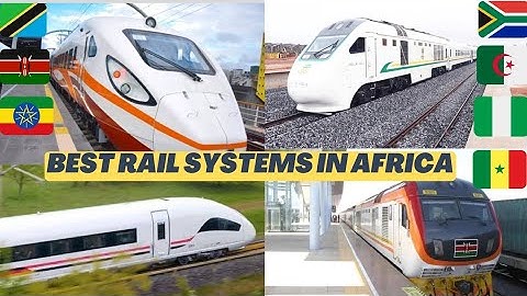 Top 10 Best Railway Transport Systems in Africa. Amazing SGRs, electric trains, trams, light rails.