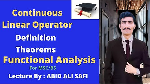Continuous Linear Operator || Definition || Theorems In Urdu/ Hindi