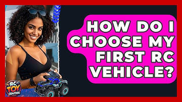 How Do I Choose My First RC Vehicle? - RC Toy Central