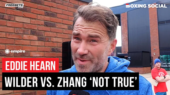 Eddie Hearn SHUTS DOWN Deontay Wilder vs. Zhilei Zhang Reports - DayDayNews