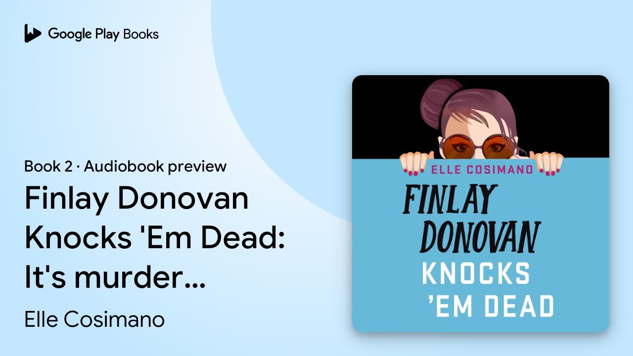 Finlay Donovan Knocks 'Em Dead: It's murder… by Elle Cosimano · Audiobook preview