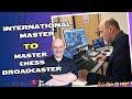 How an International Master Became a Live Chess Broadcaster: A Fascinating Journey