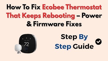 How To Fix Ecobee Thermostat That Keeps Rebooting – Power & Firmware Fixes