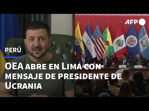 AFP Español: Asamblea de la OEA abre en Lima con mensaje de presidente de Ucrania | AFP