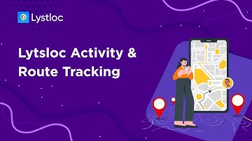 Lystloc Tutorial Video - How to Track Employee Activity & Route Tracking in Lystloc