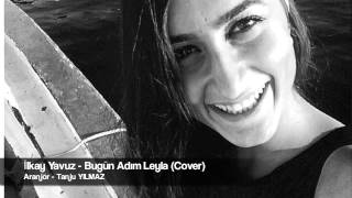 İlkay Yavuz - Bugün Adım Leyla (Cover) Resimi