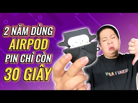 Thảm hoạ Airpod sau 2 năm : Chỉ dùng được 30 giây !