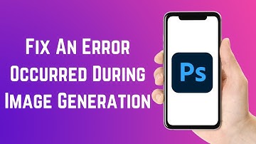 Fix An Error Occurred During Image Generation: Error Request_Task: 400 Bad Request | Photoshop Beta