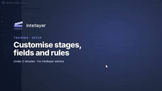 Information Customise stages, fields and workflow rules | Intellayer Training Update