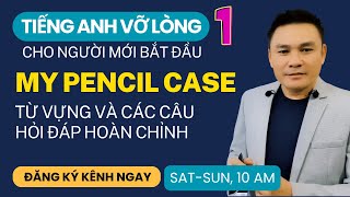 TIẾNG ANH VỠ LÒNG 1: Chiếc hộp bút của tôi - Từ vựng và các câu hỏi đáp hoàn chỉnh - Thắng Phạm