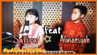 Alwiansyah feat Safira - Aisyah Sahabat Yang Hilang